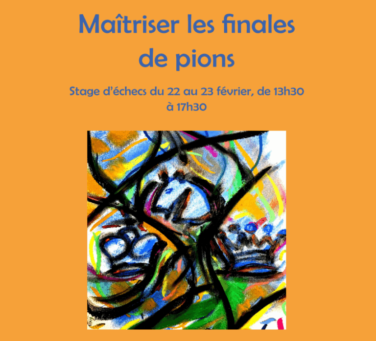 Maîtrisez les finales ! Poitiers-Migné Échecs stage d'échecs